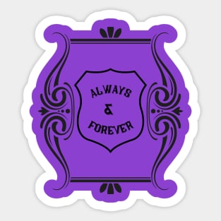 "Always & Forever" slogan black Sticker